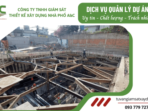 Dịch vụ quản lý dự án của A&C - Chuyên nghiệp, uy tín, trách nhiệm